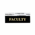Faculty Black Award Ribbon w/ Gold Foil Print (4"x1 5/8")